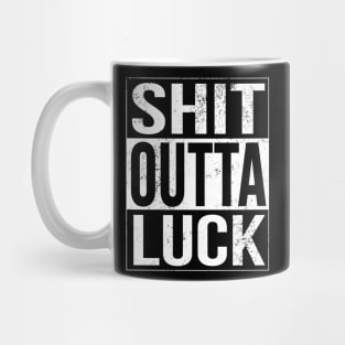 Shit Outta Luck Rude AF Antisocial Gift Mug